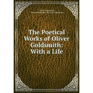   Life: Thomas Babington Macaulay Macaulay Oliver Goldsmith : Books