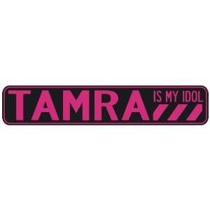   TAMRA IS MY IDOL  STREET SIGN