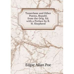  the Orig. Ed. with a Preface by R.H. Shepherd: Edgar Allan Poe: Books
