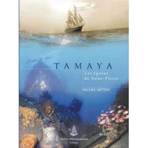  tamaya, les epaves de saint pierre (9782903581305) Books