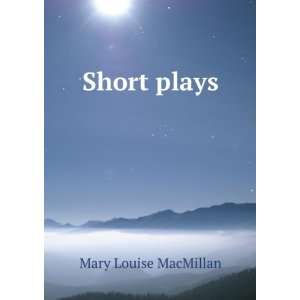  Short plays: Mary Louise MacMillan: Books