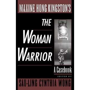 Maxine Hong Kingstons The Woman Warrior A Casebook 