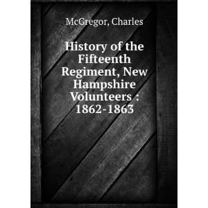   Regiment, New Hampshire Volunteers, 1862 1863 Charles McGregor Books