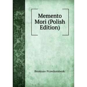    Memento Mori (Polish Edition) Bronisaw PrawdomÃ³wski Books