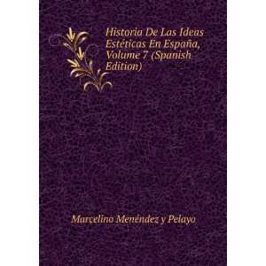   Volume 7 (Spanish Edition) Marcelino MenÃ©ndez y Pelayo Books