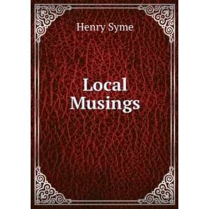  Local Musings Henry Syme Books