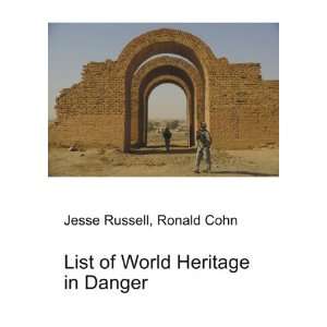    List of World Heritage in Danger Ronald Cohn Jesse Russell Books