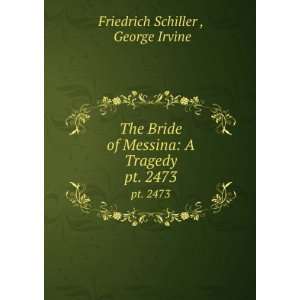   Bride of Messina A Tragedy George Irvine Friedrich Schiller  Books