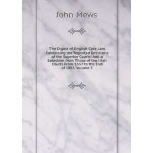   Irish Courts From 1557 to the End of 1897, Volume 5 John Mews Books