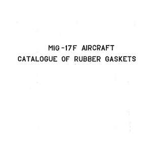  Mikoyan Gurevich MiG  17 Aircraft Rubber Gaskets Manual 