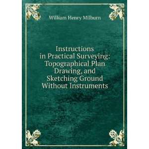   and Sketching Ground Without Instruments William Henry Milburn Books