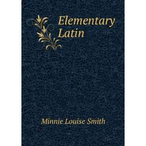 Elementary Latin Minnie Louise Smith  Books