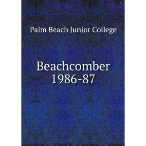  Beachcomber. 1986 87: Palm Beach Junior College: Books