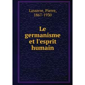  Le germanisme et lesprit humain Pierre, 1867 1930 