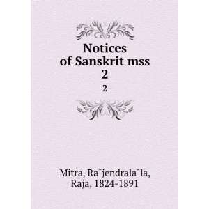   of Sanskrit mss. 2 RaÌjendralaÌla, Raja, 1824 1891 Mitra Books