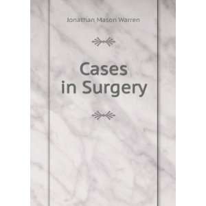  Cases in Surgery: Jonathan Mason Warren: Books