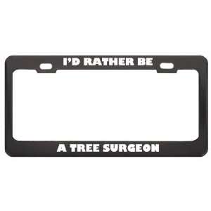 Rather Be A Tree Surgeon Profession Career License Plate Frame Tag 