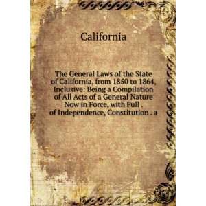  The General Laws of the State of California, from 1850 to 