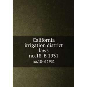  California irrigation district laws. no.18 B 1931 California 