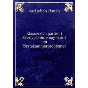   ¤mte nagra ord om fÃ¶rstakammarproblemet Karl Johan Ekman Books