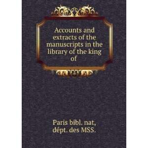   the library of the king of .: dÃ©pt. des MSS. Paris bibl. nat: Books