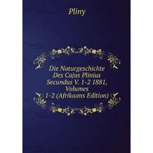  Die Naturgeschichte Des Cajus Plinius Secundus V. 1 2 1881 