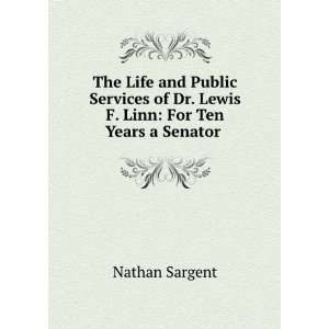   of Dr. Lewis F. Linn: For Ten Years a Senator .: Nathan Sargent: Books
