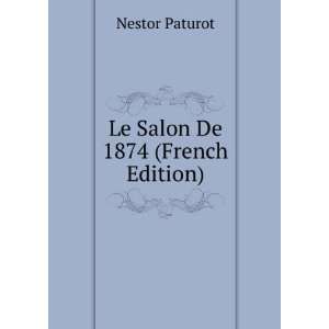  Le Salon De 1874 (French Edition) Nestor Paturot Books