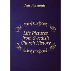  Life Pictures from Swedish Church History Nils Forsander Books