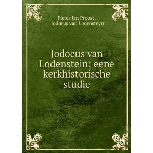   studie Jodocus van Lodensteyn Pieter Jzn Proost  Books