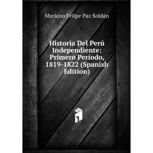   odo, 1819 1822 (Spanish Edition) Mariano Felipe Paz SoldÃ¡n Books