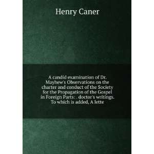   writings. To which is added, A lette Henry Caner  Books