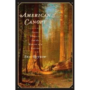  American Canopy: Trees, Forests, and the Making of a 