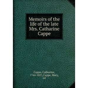   of the late Mrs. Catharine Cappe. Catharine Cappe, Mary, Cappe Books