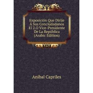   Presidente De La RepÃºblica (Arabic Edition) Anibal Capriles Books
