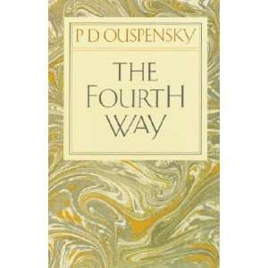   Fourth Way   [4TH WAY] [Paperback]: P. D.(Author) Ouspensky: Books