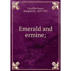    Emerald and ermine;: Marguerite, 1859 1927 Cunliffe Owen: Books