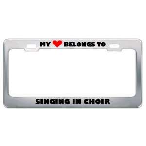 My Heart Belongs To Singing In Choir Hobby Hobbies Metal License Plate 