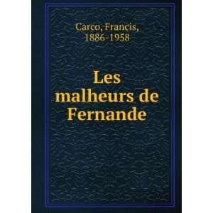  Les malheurs de Fernande: Francis, 1886 1958 Carco: Books
