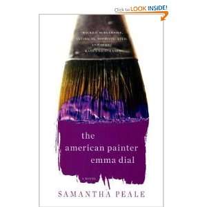   American Painter Emma Dial A Novel [Paperback] Samantha Peale Books