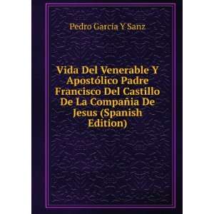   La CompaÃ±ia De Jesus (Spanish Edition) Pedro Garcia Y Sanz Books