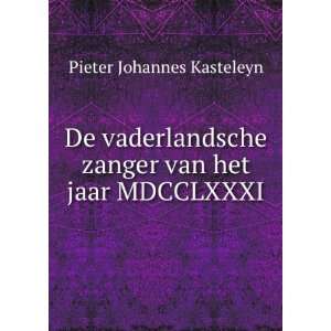 De vaderlandsche zanger van het jaar MDCCLXXXI.: Pieter Johannes 