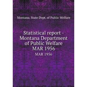   Department of Public Welfare. MAR 1956 Montana. State Dept. of Public