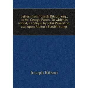   John Pinkerton, esq. upon Ritsons Scotish songs Joseph Ritson Books