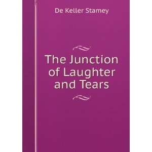    The Junction of Laughter and Tears De Keller Stamey Books