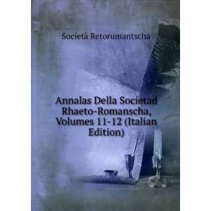   , Volumes 11 12 (Italian Edition) SocietÃ  Retorumantscha Books