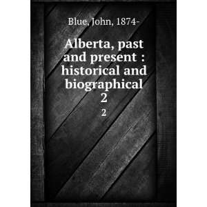  Alberta, past and present  historical and biographical. 2 