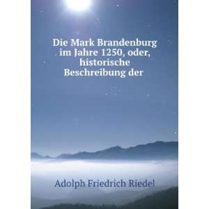   oder, historische Beschreibung der .: Adolph Friedrich Riedel: Books