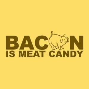  Bacon is Meat Candy tee  shirt Small  XXL 