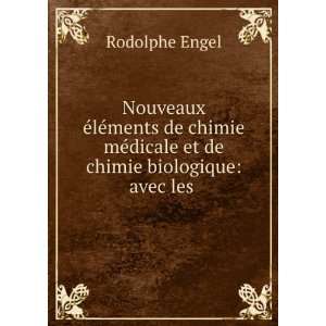   mÃ©dicale et de chimie biologique avec les . Rodolphe Engel Books